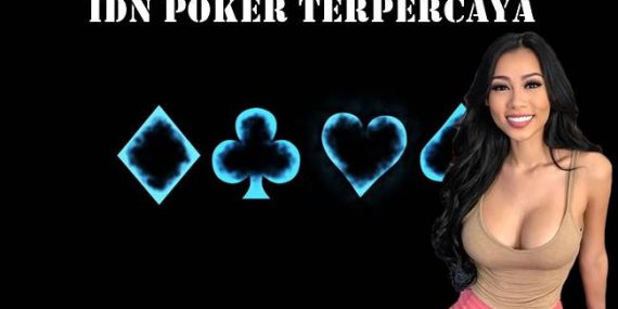 IDN Poker Terpercaya dan Cara Memilihnya